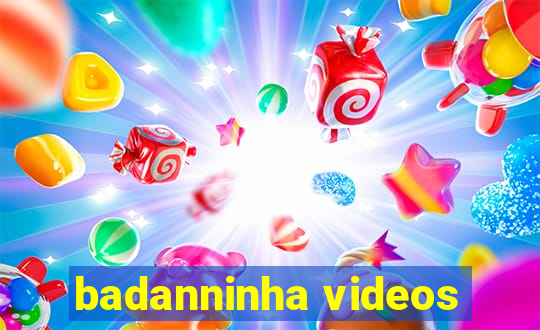 badanninha videos